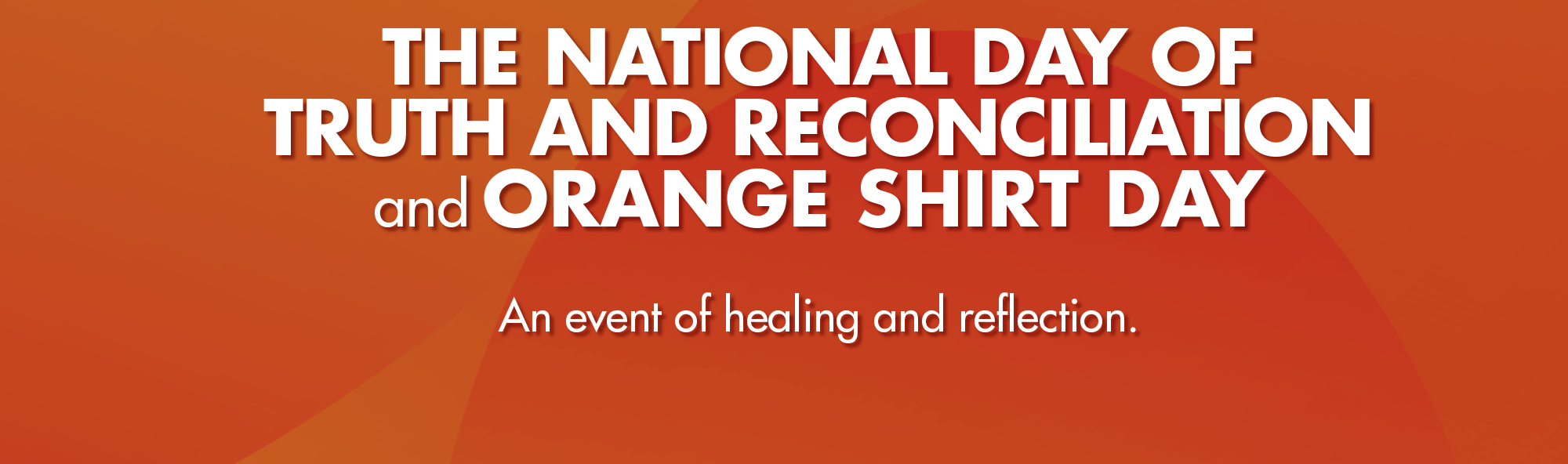 National Day of Truth and Reconciliation and Orange Shirt Day for an event of healing and reflection