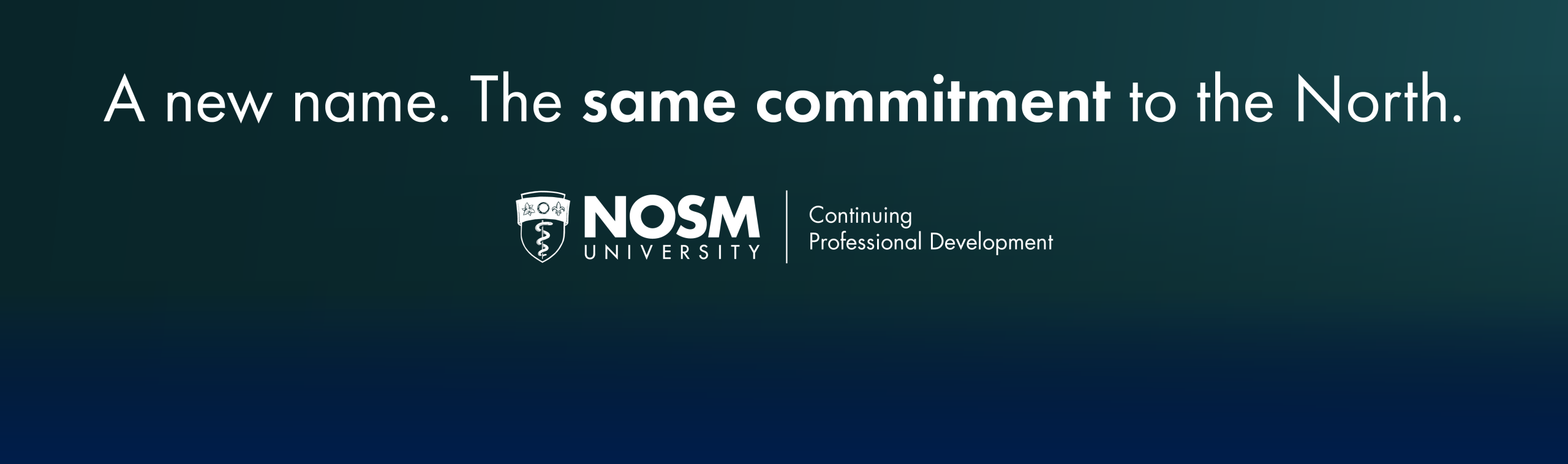 A new name. The same commitment to the North.