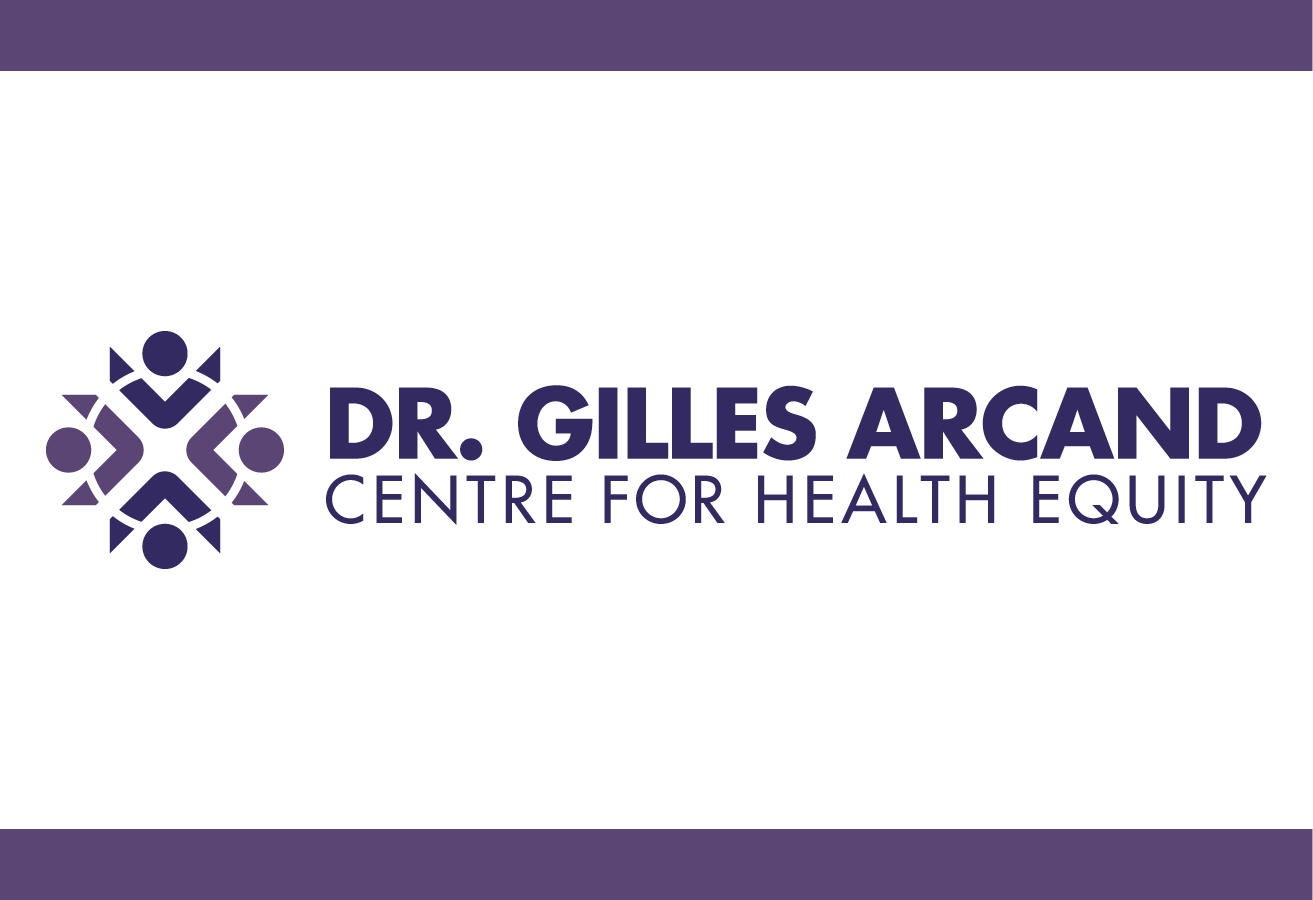 The logo of the Dr. Gilles Arcand Centre for Health Equity Logo du Centre Dr Gilles Arcand pour l’équité en santé